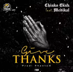 Chinko Ekun Ft. Medikal – Give Thanks