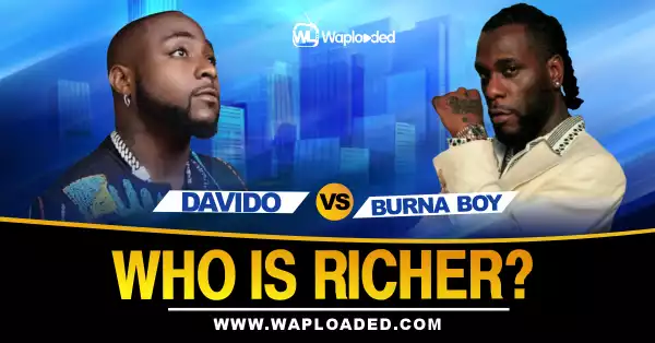 Davido VS Burna Boy, Who Is Richer?