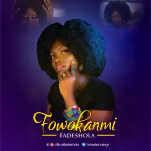 Fadeshola – Fowokanmi (Video)