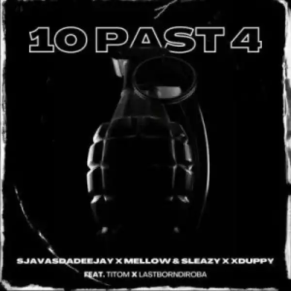 SjavasDaDeejay, Mellow & Sleazy & Xduppy – 10 Past 4 ft Titom & Lastborndiroba