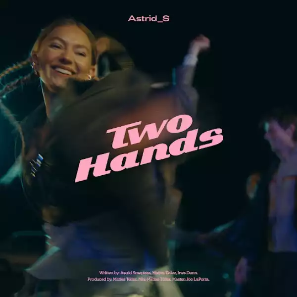 Astrid S – Two Hands