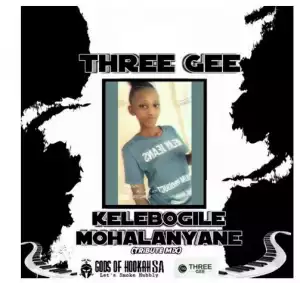Three Gee – Kelebogile Mohalanyane (Tribute Mix)