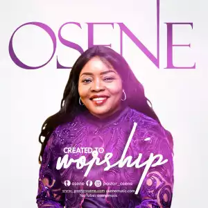 Osene – Created To Worship