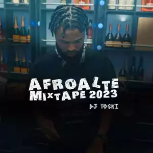 DJ Toski – Afroalte Mixtape 2023