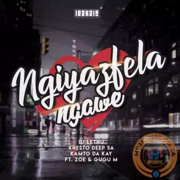 DJ Lethu, Khesto DeepSA & Kamto DaKay – Ngiyazifela Ngawe Ft Zoe & Gugu M
