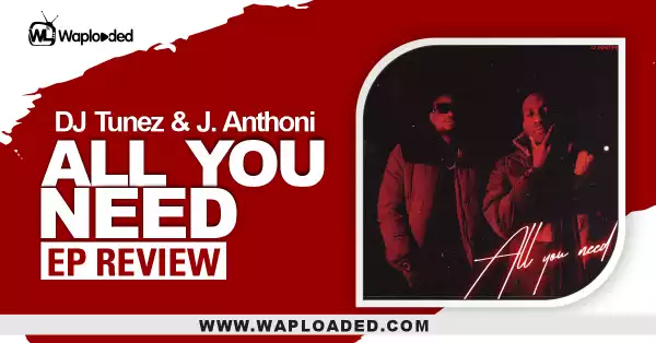 EP REVIEW: DJ Tunez & J. Anthoni - "All You Need"