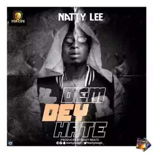 Natty Lee – Dem Dey Hate