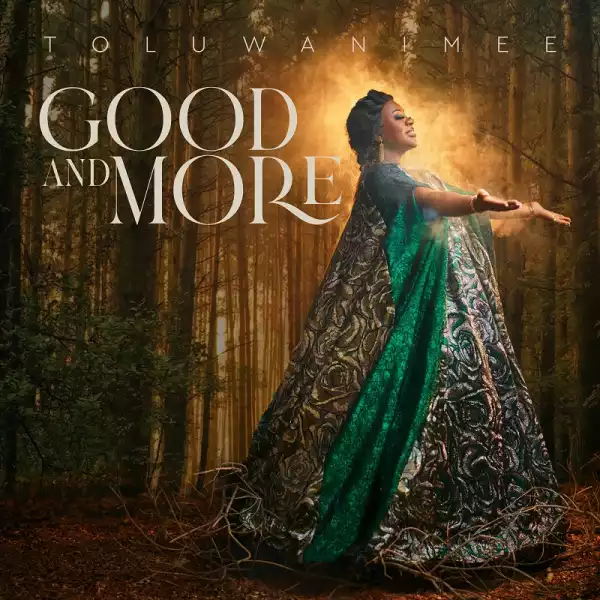 Toluwanimee – Good & More (Album)