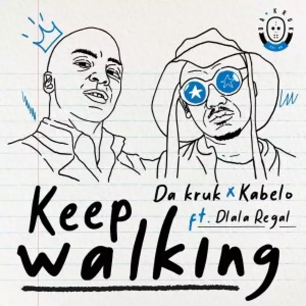 Da Kruk & Kabelo – Keep Walking Ft. Dlala Regal