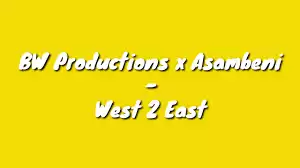 BW Productions x Asambeni – West 2 East