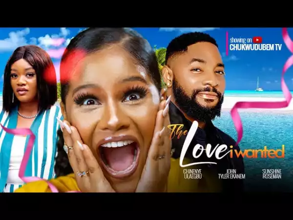 The Love I Wanted (2023 Nollywood Movie)