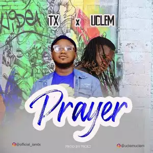 TX – Prayer ft. Uclem
