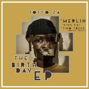 Toffo ZA – The Birthday EP