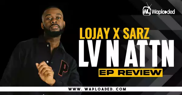 EP REVIEW: Lojay x Sarz - "LV N ATTN"