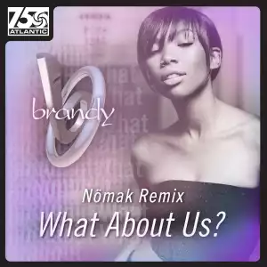 Brandy – What About Us? (Nömak Remix)