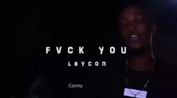 Laycon – “Fuck You” #EndSarzBrutality