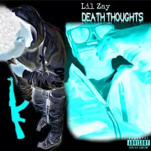 Lil Zay – Death Thoughts
