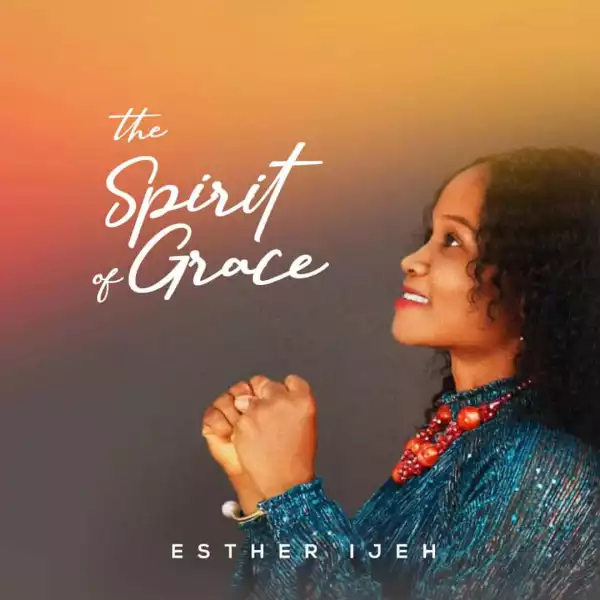 Esther Ijeh – The Spirit of Grace