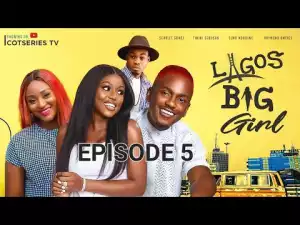 Lagos Big Girl [Season 01, Episode 05]