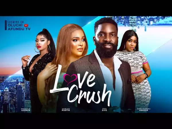 Love Crush (2024 Nollywood Movie)