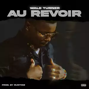 Wale Turner – Au Revoir