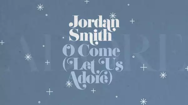 Jordan Smith – O Come (Let Us Adore)
