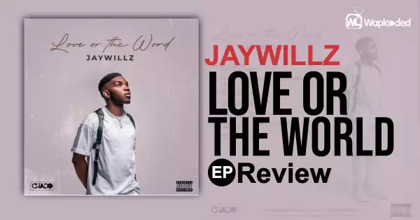 EP REVIEW: Jaywillz - "Love Or The Word"