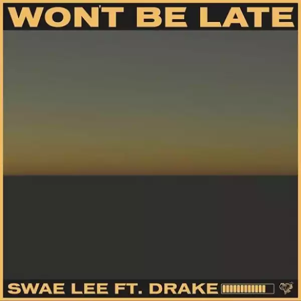 Swae Lee – Won’t Be Late Ft. Drake