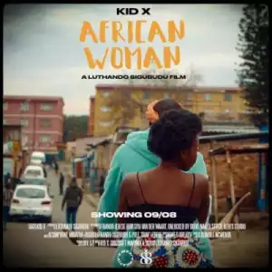 Kid X – African Woman ft Mbalenhle Mdluli