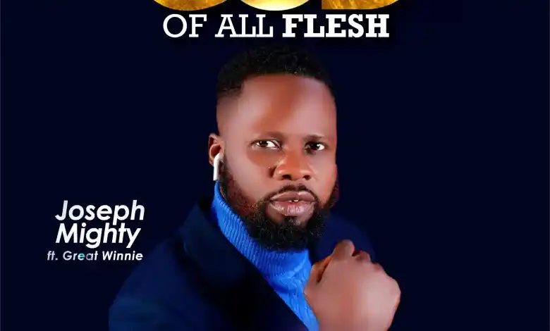 Joseph Mighty – God of All Flesh Ft. Great Winnie