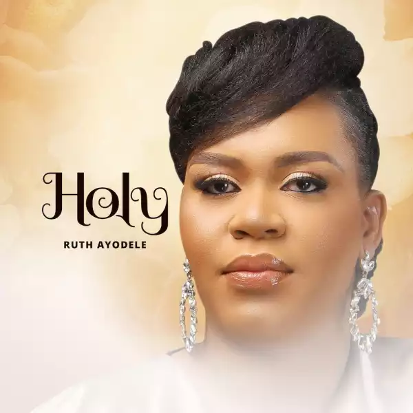 Ruth Ayodele – Holy