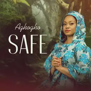 Aghogho – Safe