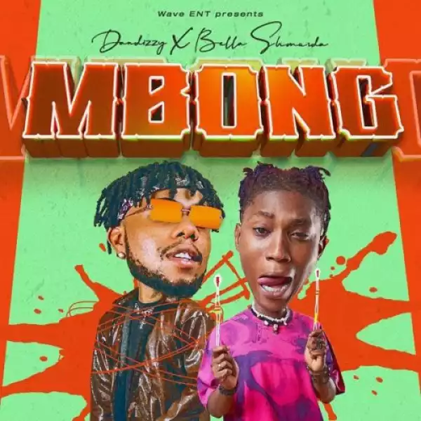 DanDizzy – Mbong ft. Bella Shmurda