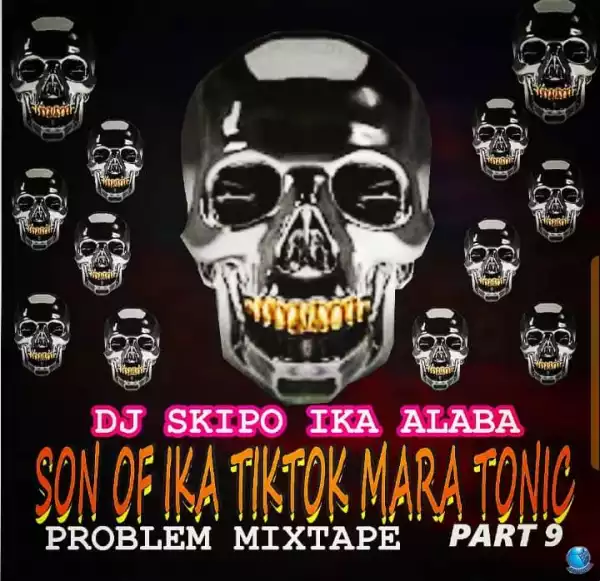 DJ Skipo — Tiktok Mara Tonic Problem Mix Part 9