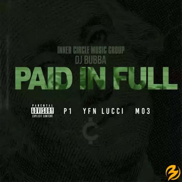 Dj Bubba, P1 & YFN Lucci – Paid In Full Ft. MO3