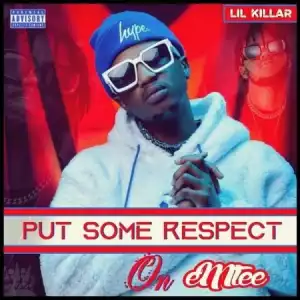 Lil Killar – Put Some Respect On Emtee