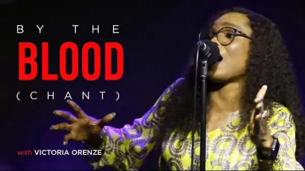 Victoria Orenze – By The Blood (Chant)