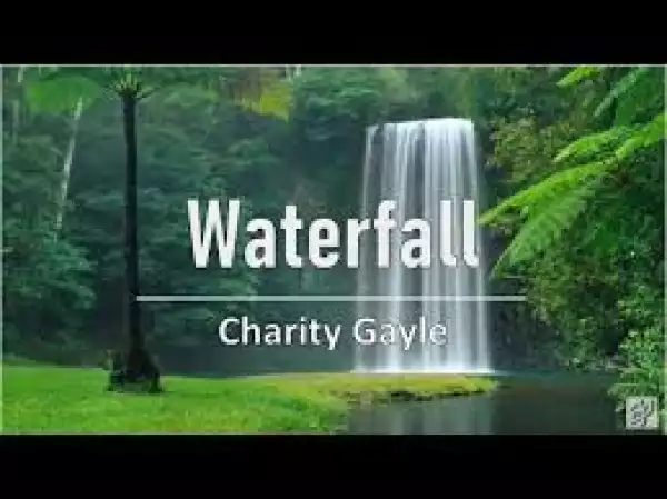 Charity Gayle – Waterfall