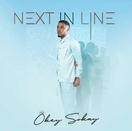 Okey Sokay – Next In Line