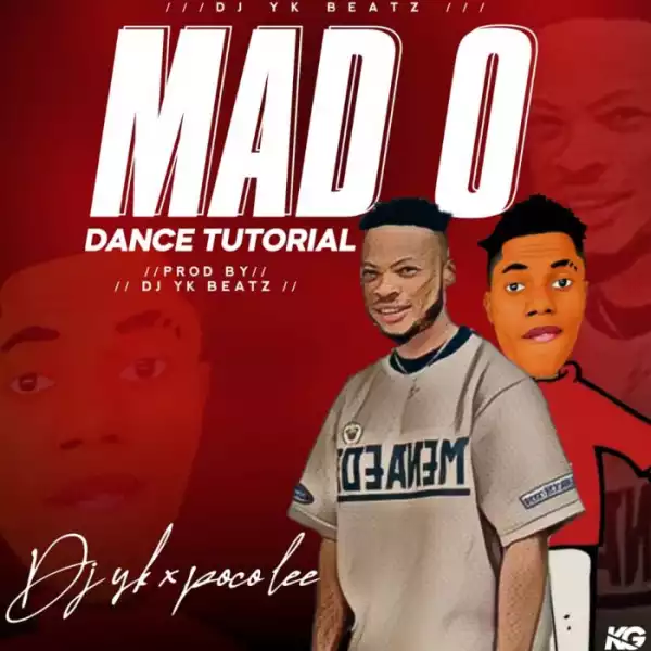 Dj Yk Beatz – Mad O (Dance Tutorial) Ft. Poco Lee