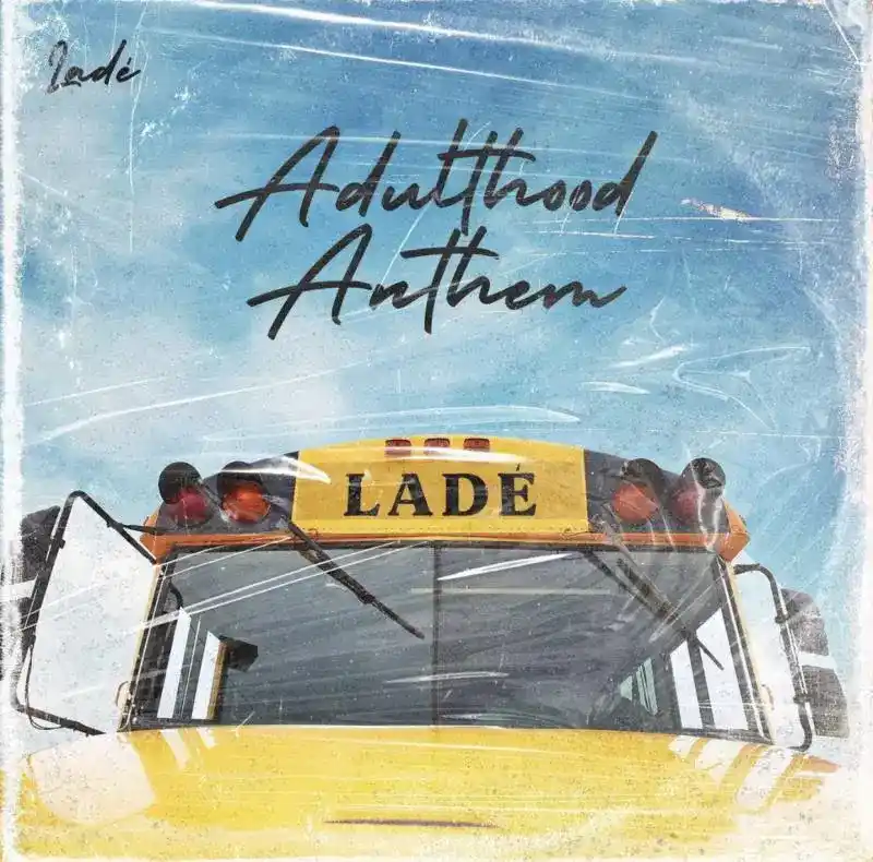 Lade – Adulthood Na Scam (Full Song)
