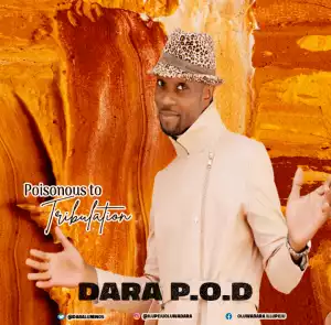 Dara P.O.D – Poisonous To Tribulation