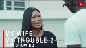 My Wife My Trouble Part 2 (2022 Yoruba Movie)