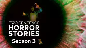 Two Sentence Horror Stories Season 3