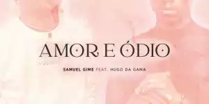 Samuel Guime – Love and Hate (ft Hugo Da Gama)