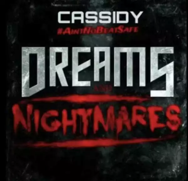 Cassidy – Dreams & Nightmares (Freestyle)