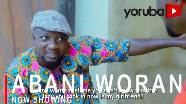Abani Woran (2021 Yoruba Movie)