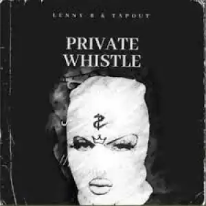 Lenny B & Tapout – Private Whistle (Main Mix)