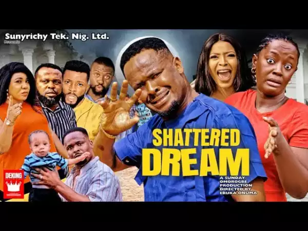 Shattered Dream (2022 Nollywood Movie)
