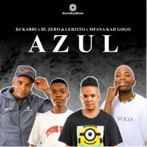 DJ Karri, BL Zero & Lebzito – Azul ft Mfana Kah Gogo